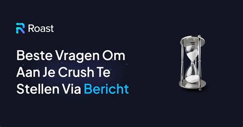 leuke vragen om te stellen aan je crush|Vragen voor je crush